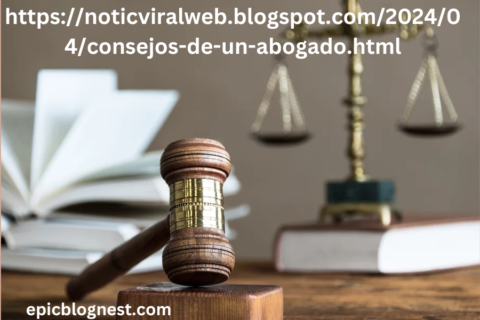 https://noticviralweb.blogspot.com/2024/04/consejos-de-un-abogado.html