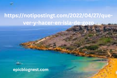 https://notipostingt.com/2022/04/27/que-ver-y-hacer-en-isla-de-gozo