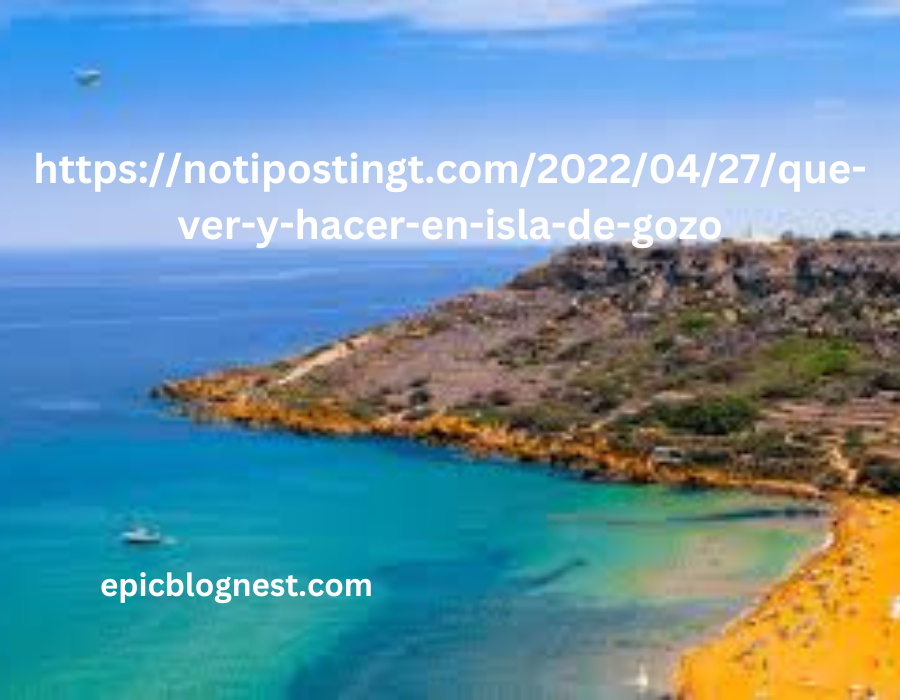 https://notipostingt.com/2022/04/27/que-ver-y-hacer-en-isla-de-gozo