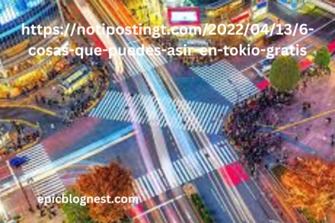 https://notipostingt.com/2022/04/13/6-cosas-que-puedes-asir-en-tokio-gratis