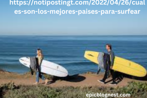 https://notipostingt.com/2022/04/26/cuales-son-los-mejores-paises-para-surfear