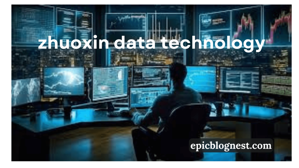 Zhuoxin Data Technology: Big Data Management - epicblognest.com